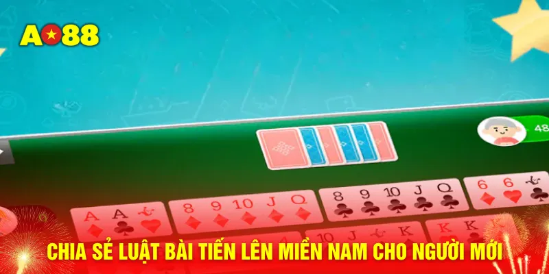 Chia sẻ luật bài tiến lên miền Nam cho người mới 
